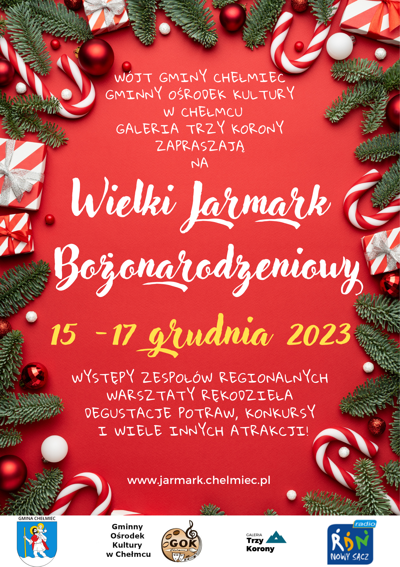 Plakat: na czerwonym tle po bokach gałązki jodły oraz ozdoby choinkowe, w środku tekst: Wójt Gminy Chełmiec Gminny Ośrodek Kultury w Chełmcu Galeria Trzy Korony Zapraszają na Wielki Jarmark Bożonarodzeniowy 15-17 grudnia 2023 Występy zespołów regionalnych, warsztaty rękodzieła, degustacje potraw, konkursy i wiele innych atrakcji! www.jarmark.chelmiec.pl na dole loga gminy gok i galerii 